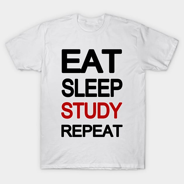 Eat Sleep Study Repeat T-Shirt by valentinahramov